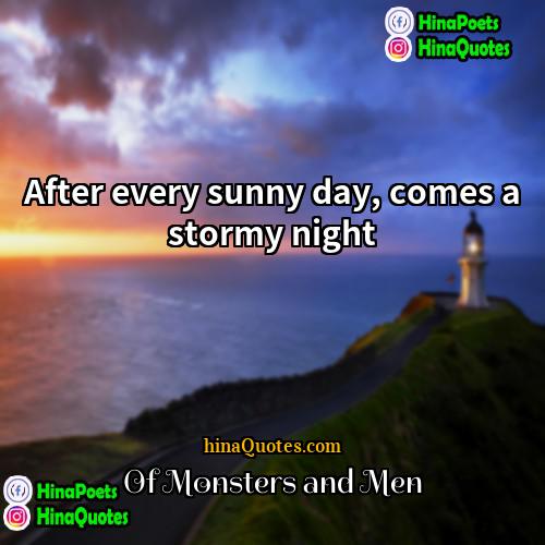 Of Monsters and Men Quotes | After every sunny day, comes a stormy